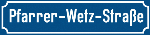 Straßenschild Pfarrer-Wetz-Straße