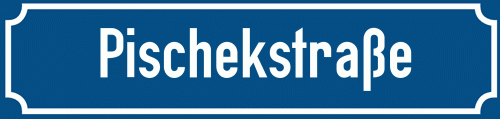 Straßenschild Pischekstraße