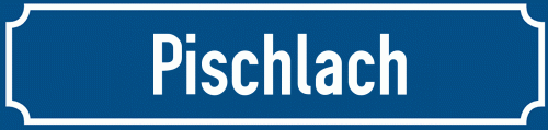 Straßenschild Pischlach