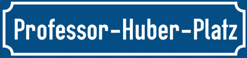 Straßenschild Professor-Huber-Platz
