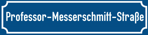 Straßenschild Professor-Messerschmitt-Straße