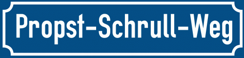 Straßenschild Propst-Schrull-Weg