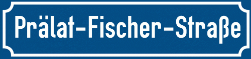 Straßenschild Prälat-Fischer-Straße