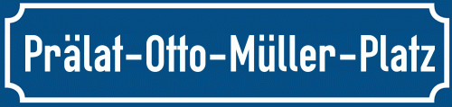 Straßenschild Prälat-Otto-Müller-Platz