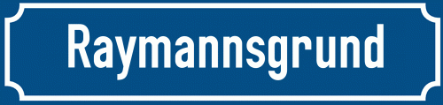 Straßenschild Raymannsgrund