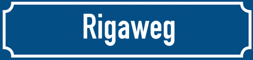 Straßenschild Rigaweg