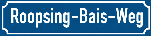 Straßenschild Roopsing-Bais-Weg