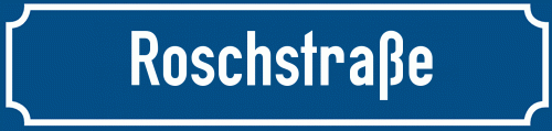 Straßenschild Roschstraße