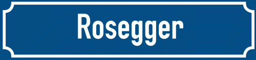 Straßenschild Rosegger