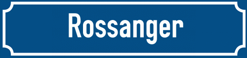 Straßenschild Rossanger