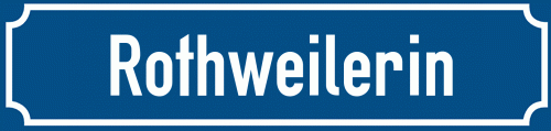 Straßenschild Rothweilerin