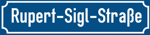 Straßenschild Rupert-Sigl-Straße