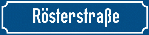 Straßenschild Rösterstraße