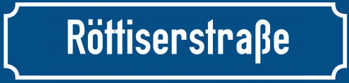 Straßenschild Röttiserstraße