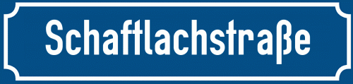 Straßenschild Schaftlachstraße