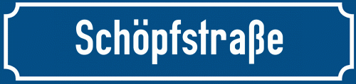 Straßenschild Schöpfstraße