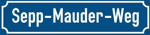 Straßenschild Sepp-Mauder-Weg