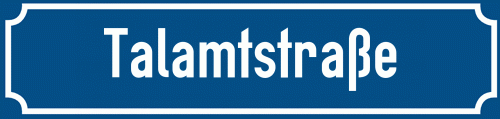 Straßenschild Talamtstraße