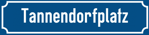 Straßenschild Tannendorfplatz zum kostenlosen Download