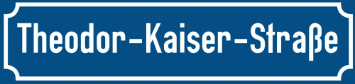 Straßenschild Theodor-Kaiser-Straße