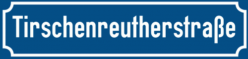 Straßenschild Tirschenreutherstraße