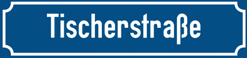 Straßenschild Tischerstraße