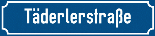 Straßenschild Täderlerstraße