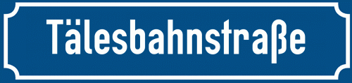 Straßenschild Tälesbahnstraße