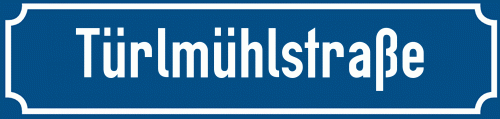 Straßenschild Türlmühlstraße