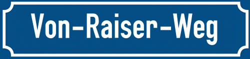 Straßenschild Von-Raiser-Weg