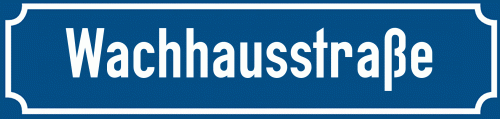 Straßenschild Wachhausstraße