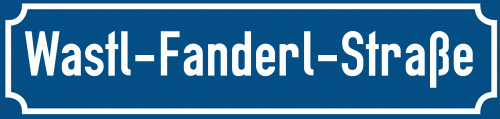Straßenschild Wastl-Fanderl-Straße