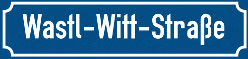 Straßenschild Wastl-Witt-Straße