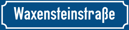 Straßenschild Waxensteinstraße