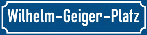 Straßenschild Wilhelm-Geiger-Platz