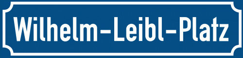 Straßenschild Wilhelm-Leibl-Platz