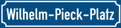 Straßenschild Wilhelm-Pieck-Platz