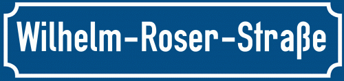 Straßenschild Wilhelm-Roser-Straße